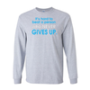 Long Sleeve Shirts Who Never Gives Up