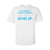 T-Shirts Who Never Gives Up