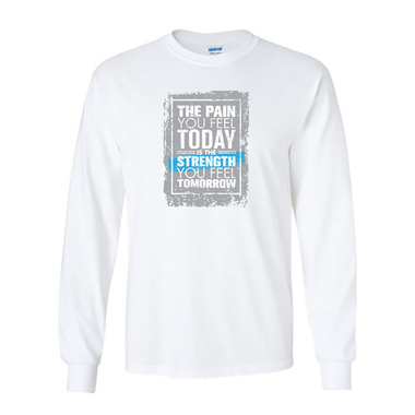Long Sleeve Shirts Pain Today Strength Tomorrow